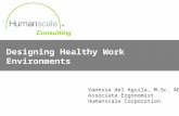 Designing Healthy Work Environments Vanessa del Aguila, M.Sc. AEP Associate Ergonomist Humanscale Corporation