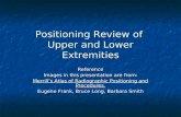 Positioning Review of Upper and Lower Extremities Reference Images in this presentation are from: Merrill’s Atlas of Radiographic Positioning and Procedures.