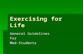 Exercising for Life General Guidelines ForMed-Students.