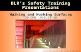 11017131/0403 Copyright © 2004 Business & Legal Reports, Inc. BLR’s Safety Training Presentations Walking and Working Surfaces 29 CFR 1910.21-30.