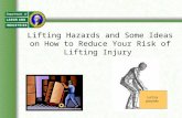 Lifting Hazards and Some Ideas on How to Reduce Your Risk of Lifting Injury Lotsa pounds.