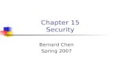Chapter 15 Security Bernard Chen Spring 2007. Protection vs. Security Protection (Ch.14) deals with internal problem Security (Ch. 15) Deals with external.