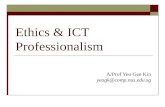 Ethics & ICT Professionalism A/Prof Yeo Gee Kin yeogk@comp.nus.edu.sg.