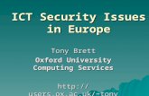 ICT Security Issues in Europe Tony Brett Oxford University Computing Services tony.