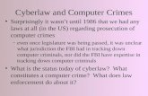 Cyberlaw and Computer Crimes Surprisingly it wasn’t until 1986 that we had any laws at all (in the US) regarding prosecution of computer crimes –even once.