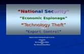 “National Security” AKA “Economic Espionage” AKA “Technology Theft” AKA “Export Control” Export Control Training brought to you by: Scott Fong aka The.