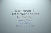 WWI Notes 7: Total War and the Homefront World Wars Ms. Hamer March 2-3, 2010.