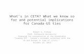 What’s in CETA? What we know so far and potential implications for Canada-US ties Robert G. Finbow EUCE, Dalhousie University Prepared for presentation.