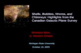 Shells, Bubbles, Worms, and Chimneys: Highlights from the Canadian Galactic Plane Survey Shantanu Basu U. Western Ontario Michigan State University October.