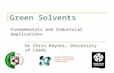 Green Solvents Fundamentals and Industrial Applications Dr Chris Rayner, University of Leeds.