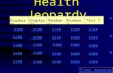 Health Jeopardy Chapter 21Chapter 22Random 1Random 2Test ? $100 $200 $300 $400 $500 $100 $200 $300 $400 $500 Final Jeopardy.
