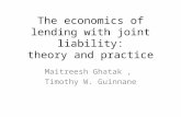 The economics of lending with joint liability: theory and practice Maitreesh Ghatak, Timothy W. Guinnane.