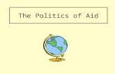 The Politics of Aid. Aims: Identify the key terms used to describe rich and poor countries. Examine the main problems facing poor countries.