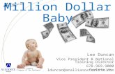 Lee Duncan Vice President & National Training Director 678.969.9000 lduncan@anallianceforlife.com Million Dollar Baby.