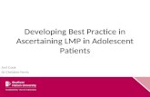 Developing Best Practice in Ascertaining LMP in Adolescent Patients Ami Cook Dr Christine Ferris.
