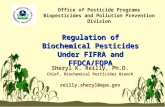1 Office of Pesticide Programs Biopesticides and Pollution Prevention Division Sheryl K. Reilly, Ph.D. Chief, Biochemical Pesticides Branch reilly.sheryl@epa.gov.