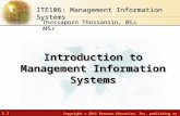 1.1 Copyright © 2011 Pearson Education, Inc. publishing as Prentice Hall Introduction to Management Information Systems Thossaporn Thossansin, BS.c, MS.c.