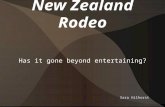 New Zealand Rodeo Has it gone beyond entertaining? Sara Hilhorst.