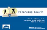 Financing Growth Alex F. DeNoble, Ph.D. San Diego State University MEET U.S. Program.