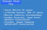5/7/2015Copyright SAF 20091 Steven Alan Fry SoCal Native 56 years Lifetime boater; DPH 37 years Marine industry entrepreneur Former Director, Dana Point.