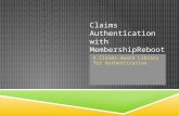 Claims Authentication with MembershipReboot A Claims-aware Library for Authentication.