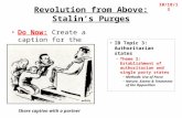 Revolution from Above: Stalin’s Purges Do Now: Create a caption for the image below IB Topic 3: Authoritarian states – Theme 2: Establishment of authoritarian.