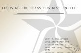 CHOOSING THE TEXAS BUSINESS ENTITY John R. Williford Jwilliford @jw.com Jackson Walker L.L.P. 1401 McKinney, Suite 1900 Houston, Texas 77010.