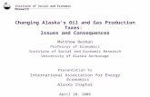 Changing Alaska's Oil and Gas Production Taxes: Issues and Consequences Matthew Berman Professor of Economics Institute of Social and Economic Research.