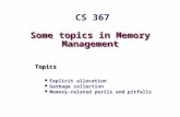 Some topics in Memory Management Topics Explicit allocation Garbage collection Memory-related perils and pitfalls CS 367.