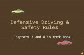 Defensive Driving & Safety Rules Chapters 3 and 4 in Work Book.