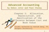 5 - 0 Advanced Accounting by Debra Jeter and Paul Chaney Chapter 5: Allocation, Depreciation, and Amortization of the Difference between Cost and Book.