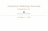 Financial Modeling Overview Presented to: December 2, 2010.