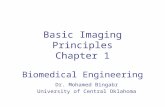 Basic Imaging Principles Chapter 1 Biomedical Engineering Dr. Mohamed Bingabr University of Central Oklahoma.