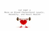 FAT PART 2 More on Blood Cholesterol Levels, Heredity, and Heart Health.
