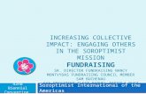 Soroptimist International of the Americas 42nd Biennial Convention INCREASING COLLECTIVE IMPACT: ENGAGING OTHERS IN THE SOROPTIMIST MISSION FUNDRAISING.