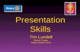Presentation Skills Tim Lundell District Trainer Rotary District 5170.