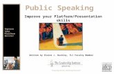Written by Elaine J. Buckley, TLI Faculty Member Public Speaking Improve your Platform/Presentation skills “Inspiring Dreams, Realizing Potential” Improve.