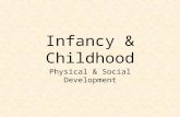 Infancy & Childhood Physical & Social Development.