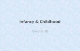 Infancy & Childhood Chapter 10. Section 1: The Study of Development.