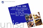 SEO and SEM (notes from 7 th International Internet Marketing Conference, 5 – 7 April 2004) by Siang Tay Marketing and Development Unit, UniSA.