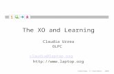 Cambridge, 17 September, 2008 The XO and Learning Claudia Urrea OLPC claudia@laptop.orgclaudia@laptop.org .