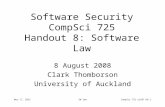 8-May-15SW lawCompSci 725 s2c07 h8.1 Software Security CompSci 725 Handout 8: Software Law 8 August 2008 Clark Thomborson University of Auckland.