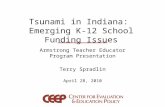 Tsunami in Indiana: Emerging K-12 School Funding Issues Armstrong Teacher Educator Program Presentation Terry Spradlin April 28, 2010.