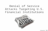 Denial of Service Attacks Targeting U.S. Financial Institutions January 2013.