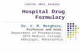 Hospital Drug Formulary Dr. V. M. Motghare, Professor and head, Department of Pharmacology, SRTR Medical College, Ambajogai, Maharashtra ISRPTCON 2012,