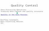 Quality Control Data Processing Operations Scanning data capture and quality assurance Quality in the Data Process Geoffrey Greenwell, Data Processing.