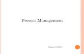 Process Management Class 3: 2/2/11. Process Analysis Process Flowcharting Types of Processes Process Performance Metrics Manufacturing Processes Service.