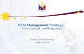 Debt Management Strategy: The Case of the Philippines Bureau of the Treasury August 2013.
