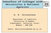 University of Mumbai Interface of Colleges with Universites & National Agencies A. K. Srivastava Department of Chemistry University of Mumbai Vidyanagari,