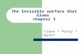 The Invisible surface that Glows chapter 3 *Jane * Patty * Rath*
